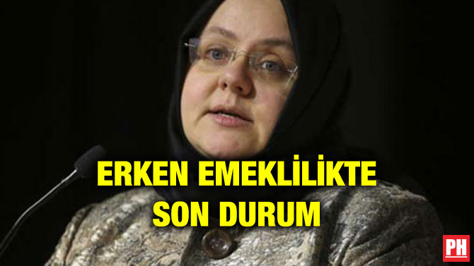 ERKEN EMEKLİLİKTE SON DURUM