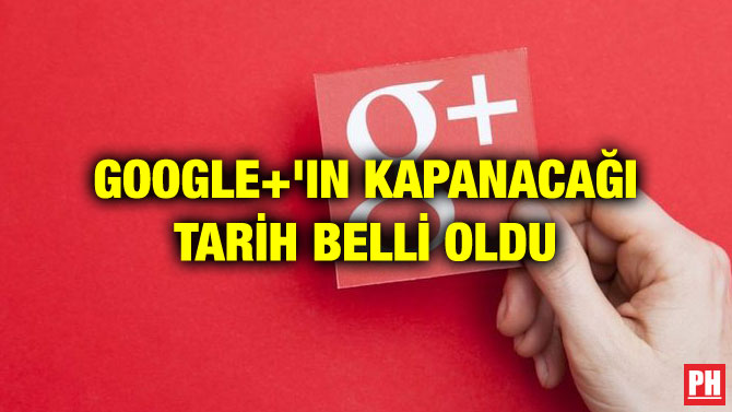 GOOGLE+’IN KAPANACAĞI TARİH BELLİ OLDU