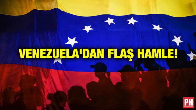 VENEZUELA’DAN FLAŞ HAMLE!