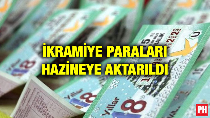 İKRAMİYE PARALARI HAZİNEYE AKTARILDI