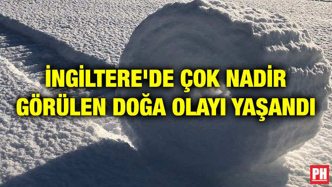 İNGİLTERE’DE ÇOK NADİR GÖRÜLEN DOĞA OLAYI YAŞANDI