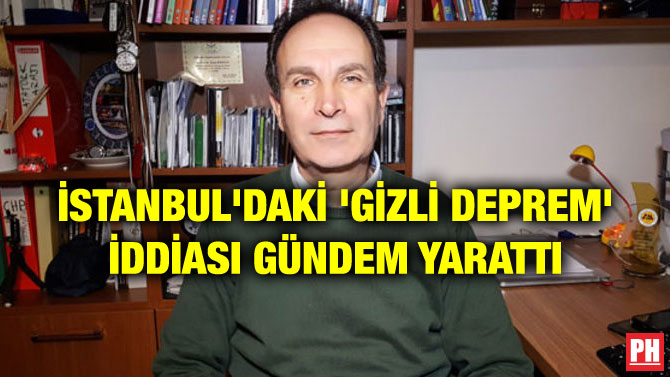 İSTANBUL’DAKİ ‘GİZLİ DEPREM’ İDDİASI GÜNDEM YARATTI