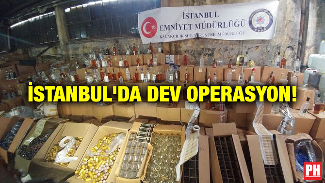 İSTANBUL’DA DEV OPERASYON!