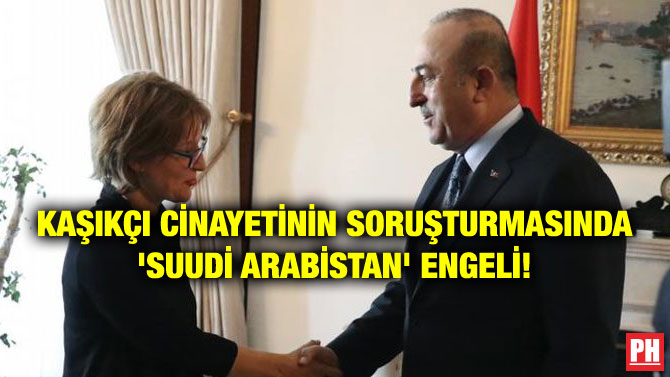 KAŞIKÇI CİNAYETİNİN SORUŞTURMASINDA ‘SUUDİ ARABİSTAN’ ENGELİ!