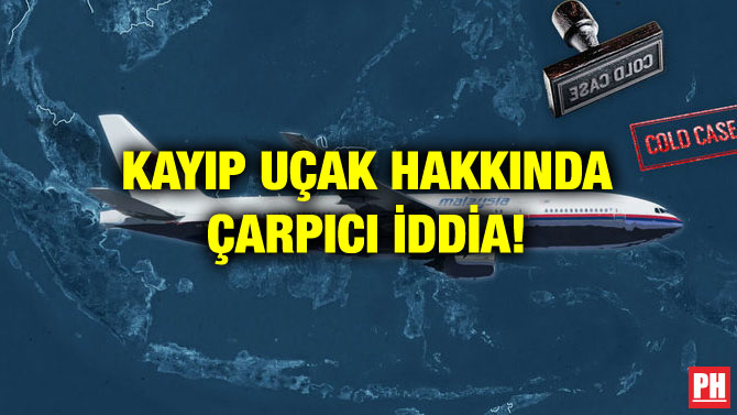 KAYIP UÇAK HAKKINDA ÇARPICI İDDİA!