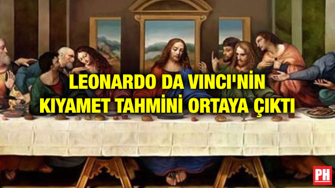 LEONARDO DA VINCI’NİN KIYAMET TAHMİNİ ORTAYA ÇIKTI