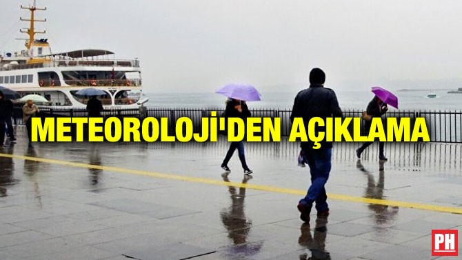 METEOROLOJİ’DEN AÇIKLAMA