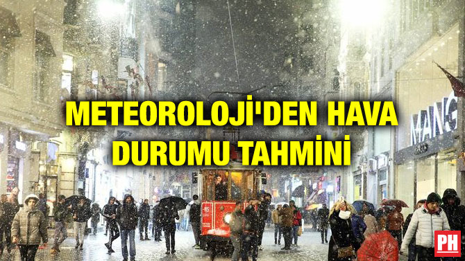METEOROLOJİ’DEN HAVA DURUMU TAHMİNİ