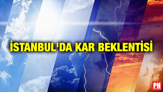 İSTANBUL’DA KAR BEKLENTİSİ
