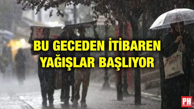 BU GECEDEN İTİBAREN YAĞIŞLAR BAŞLIYOR
