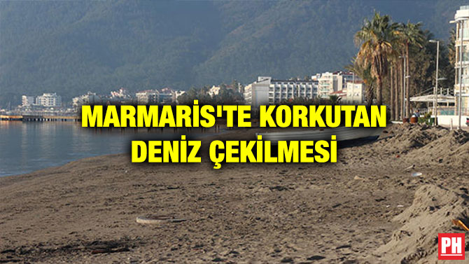MARMARİS’TE KORKUTAN DENİZ ÇEKİLMESİ