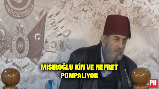 MISIROĞLU KİN VE NEFRET POMPALIYOR