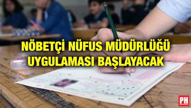 NÖBETÇİ NÜFUS MÜDÜRLÜĞÜ UYGULAMASI BAŞLAYACAK