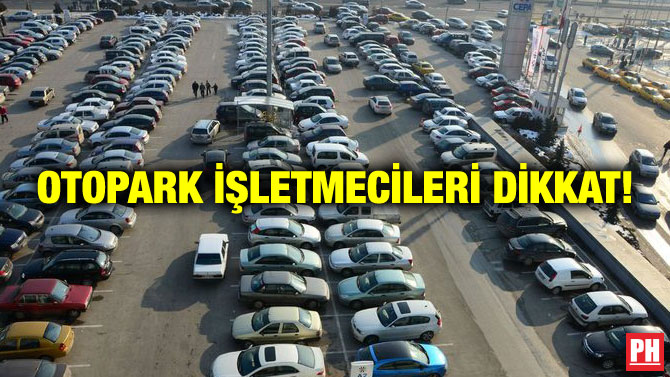 OTOPARK İŞLETMECİLERİ DİKKAT!