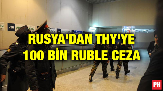 RUSYA’DAN THY’YE 100 BİN RUBLE CEZA