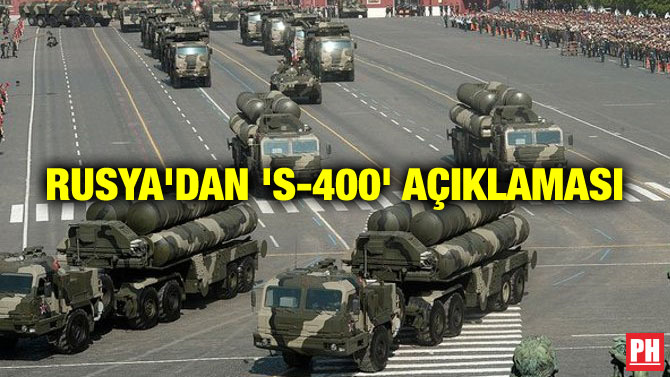 RUSYA’DAN ‘S-400’ AÇIKLAMASI