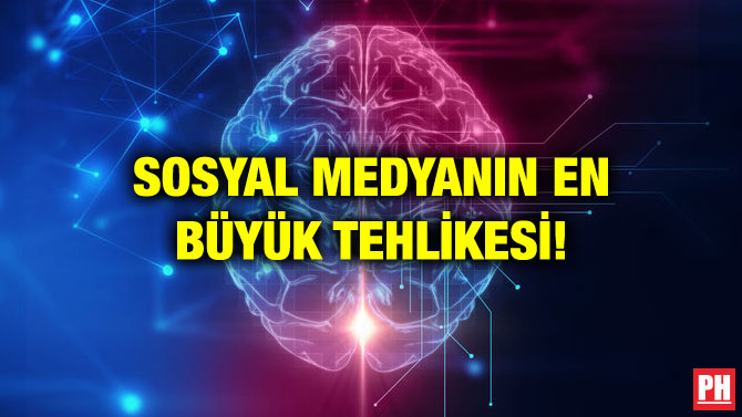 SOSYAL MEDYANIN EN BÜYÜK TEHLİKESİ!