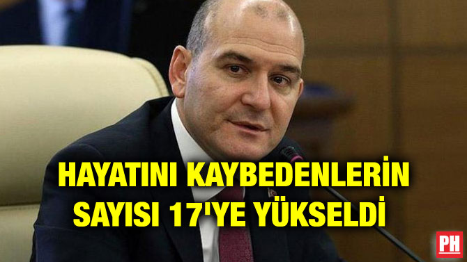 HAYATINI KAYBEDENLERİN SAYISI 17’YE YÜKSELDİ