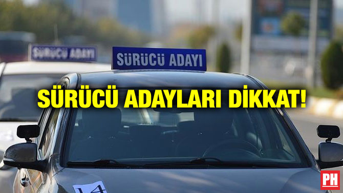 SÜRÜCÜ ADAYLARI DİKKAT!