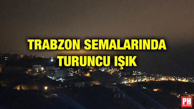 TRABZON SEMALARINDA TURUNCU IŞIK