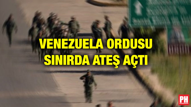 VENEZUELA ORDUSU SINIRDA ATEŞ AÇTI