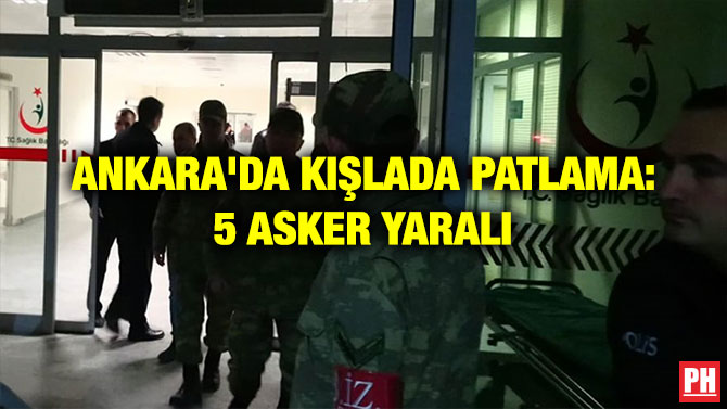 ANKARA’DA KIŞLADA PATLAMA: 5 ASKER YARALI