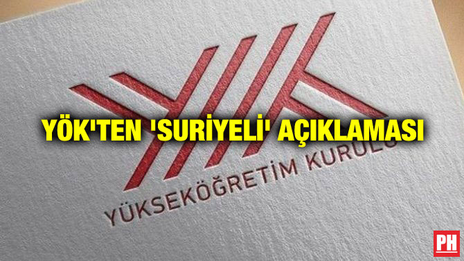 YÖK’TEN ‘SURİYELİ’ AÇIKLAMASI