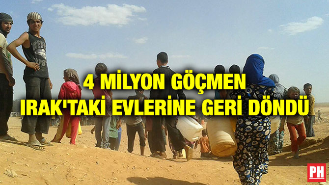 4 MİLYON GÖÇMEN IRAK’TAKİ EVLERİNE GERİ DÖNDÜ