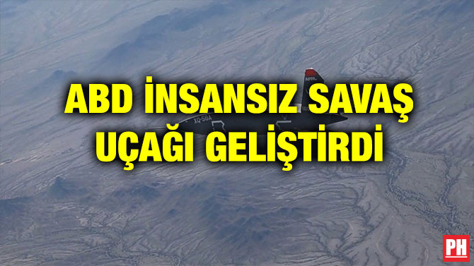 ABD İNSANSIZ SAVAŞ UÇAĞI GELİŞTİRDİ