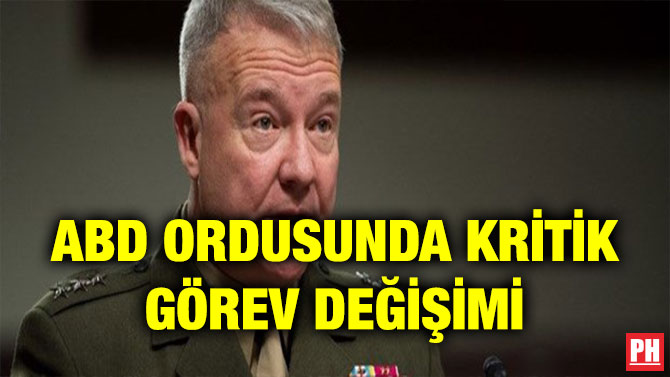 ABD ORDUSUNDA KRİTİK GÖREV DEĞİŞİMİ