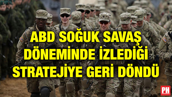 ABD SOĞUK SAVAŞ DÖNEMİNDE İZLEDİĞİ STRATEJİYE GERİ DÖNDÜ
