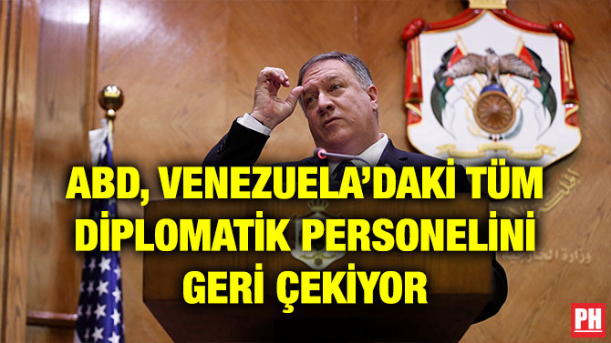ABD, VENEZUELA’DAKİ TÜM DİPLOMATİK PERSONELİNİ GERİ ÇEKİYOR