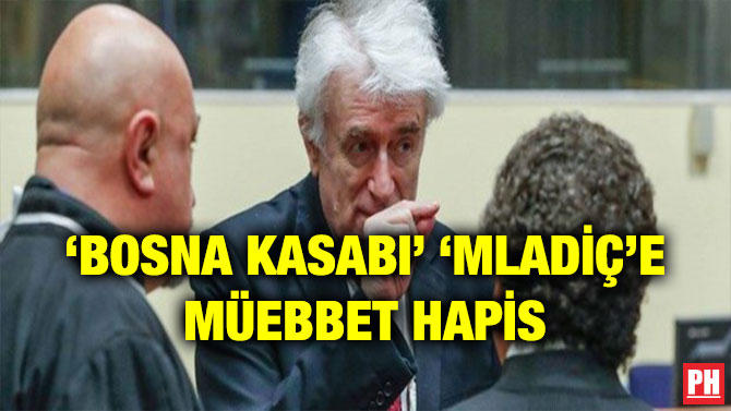 ‘BOSNA KASABI’ ‘MLADİÇ’E MÜEBBET HAPİS
