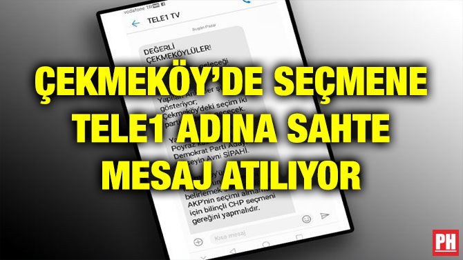 ÇEKMEKÖY’DE SEÇMENE TELE1 ADINA SAHTE MESAJ ATILIYOR