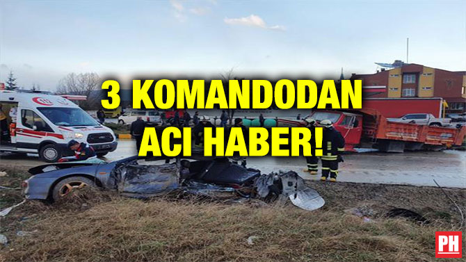 3 KOMANDODAN ACI HABER!