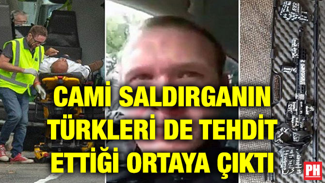 CAMİ SALDIRGANIN TÜRKLERİ DE TEHDİT ETTİĞİ ORTAYA ÇIKTI