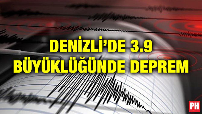 DENİZLİ’DE 3.9 BÜYÜKLÜĞÜNDE DEPREM