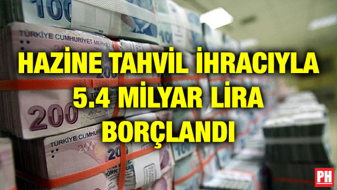 HAZİNE TAHVİL İHRACIYLA 5.4 MİLYAR LİRA BORÇLANDI