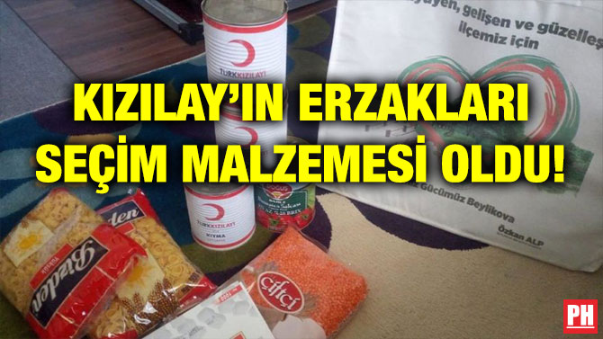 KIZILAY’IN ERZAKLARI SEÇİM MALZEMESİ OLDU!