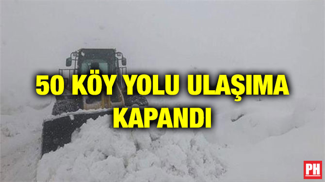 50 KÖY YOLU ULAŞIMA KAPANDI