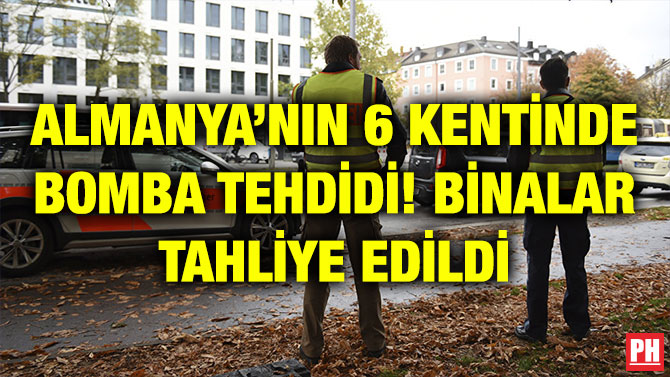 ALMANYA’NIN 6 KENTİNDE BOMBA TEHDİDİ! BİNALAR TAHLİYE EDİLDİ