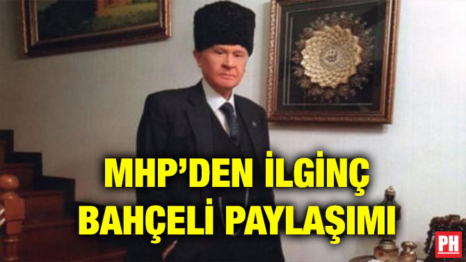 MHP’DEN İLGİNÇ BAHÇELİ PAYLAŞIMI
