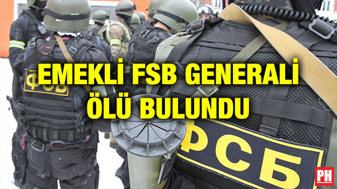EMEKLİ FSB GENERALİ ÖLÜ BULUNDU