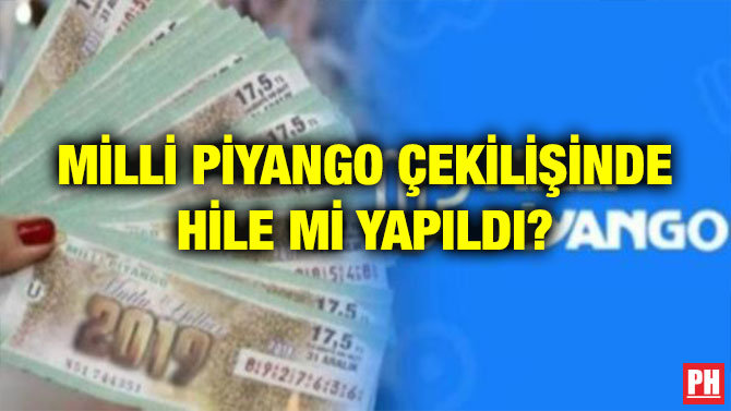 MİLLİ PİYANGO ÇEKİLİŞİNDE HİLE Mİ YAPILDI?