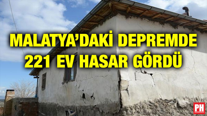 MALATYA’DAKİ DEPREMDE 221 EV HASAR GÖRDÜ