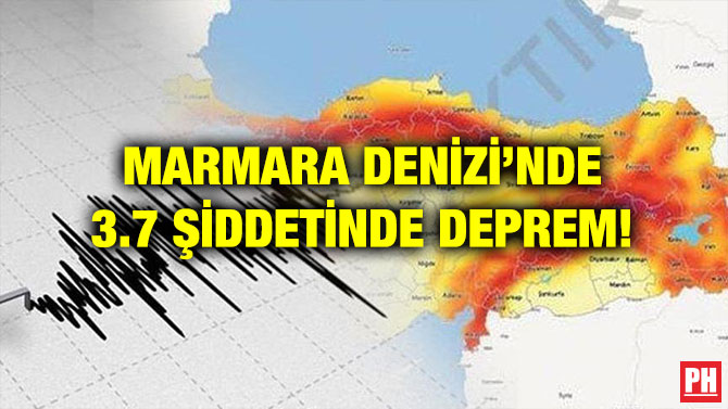 MARMARA DENİZİ’NDE 3.7 ŞİDDETİNDE DEPREM!