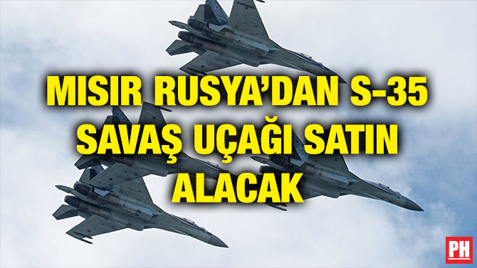 MISIR RUSYA’DAN S-35 SAVAŞ UÇAĞI SATIN ALACAK