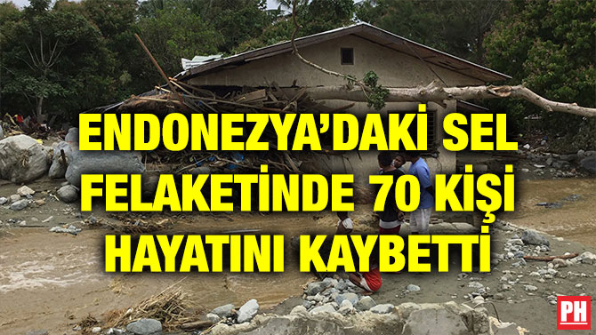 ENDONEZYA’DAKİ SEL FELAKETİNDE 70 KİŞİ HAYATINI KAYBETTİ