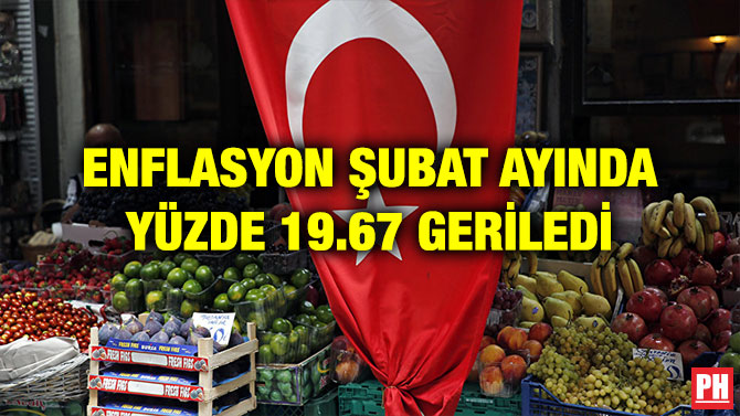 ENFLASYON ŞUBAT AYINDA YÜZDE 19.67 GERİLEDİ