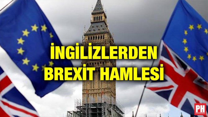 İNGİLİZLERDEN BREXİT HAMLESİ